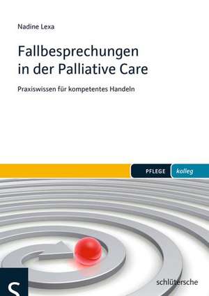 Fallbesprechungen in der Palliative Care de Nadine Lexa