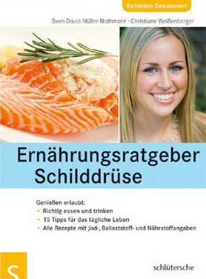 Ernährungsratgeber Schilddrüse de Sven-David Müller-Nothmann