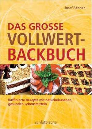 Das große Vollwert-Backbuch de Josef Rönner