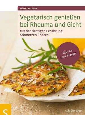 Vegetarisch genießen bei Rheuma und Gicht de Sonja Carlsson