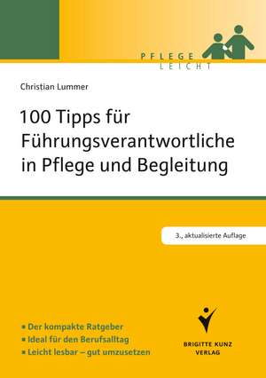 100 Tipps für Führungsverantwortliche in Pflege und Begleitung de Christian Lummer