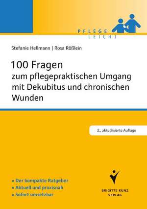 100 Fragen zum pflegepraktischen Umgang mit Dekubitus und chronischen Wunden de Stefanie Hellmann