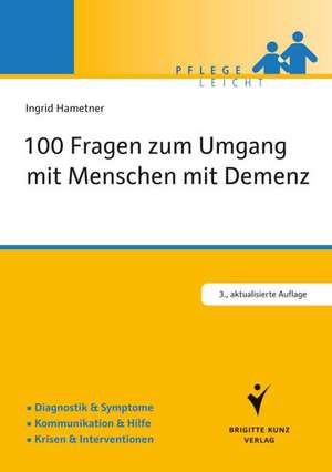 100 Fragen zum Umgang mit Menschen mit Demenz de Ingrid Hametner