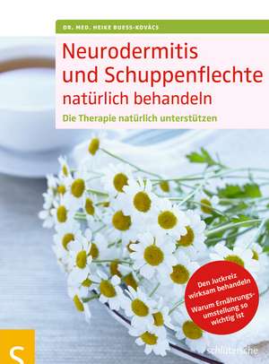 Neurodermitis und Schuppenflechte natürlich behandeln de Heike Bueß-Kovács