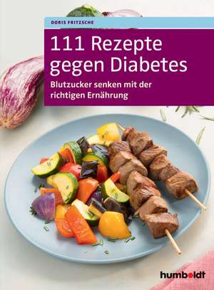 111 Rezepte gegen Diabetes de Doris Fritzsche