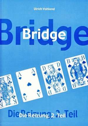 Bridge - Die Reizung Teil 2 de Ulrich Vohland