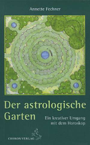 Der astrologische Garten de Annette Fechner