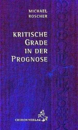 Kritische Grade in der Prognose de Michael Roscher