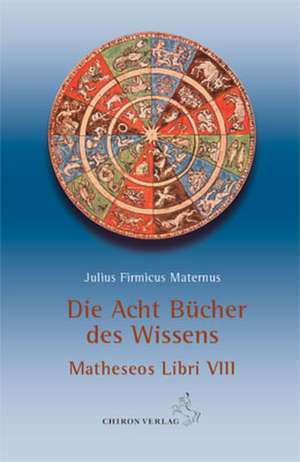 Die acht Bücher des Wissens de Julius Firmicus Maternus