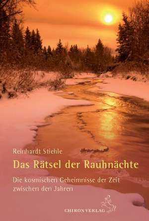 Das Rätsel der Rauhnächte de Reinhardt Stiehle