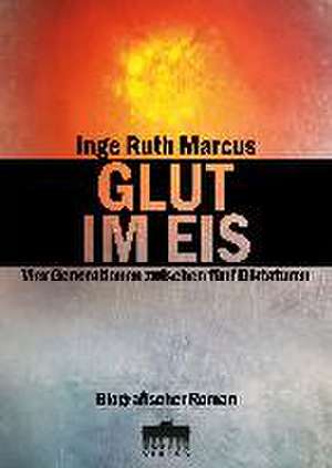 GLUT IM EIS de Inge Ruth Marcus