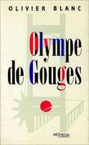 Olympe de Gouges de Olivier Blanc