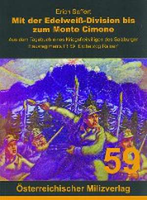 Mit der Edelweiß-Division bis zum Monte Cimone de Erich Saffert