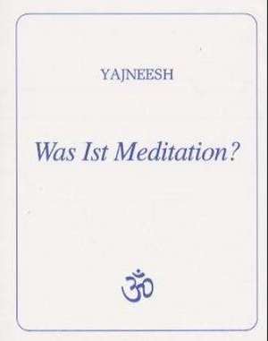 Was ist Meditation? de Yajneesh