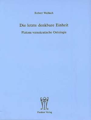 Die letzte denkbare Einheit de Robert Wallisch