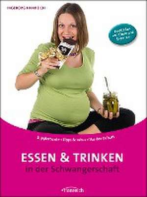 Essen und Trinken in der Schwangerschaft de Ingeborg Hanreich