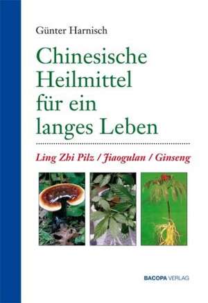 Chinesische Heilmittel für ein langes Leben de Günter Harnisch