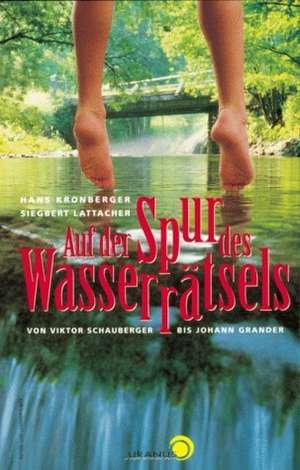 Auf der Spur des Wasserrätsels de Hans Kronberger