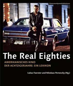 The Real Eighties (German–language Edition) – Amerikanisches Kino der Achtziger Jahre – Ein Lexikon de Lukas Foerster