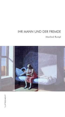 Ihr Mann und der Fremde de Manfred Rumpl