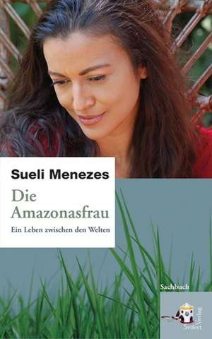 Die Amazonasfrau de Sueli Menezes