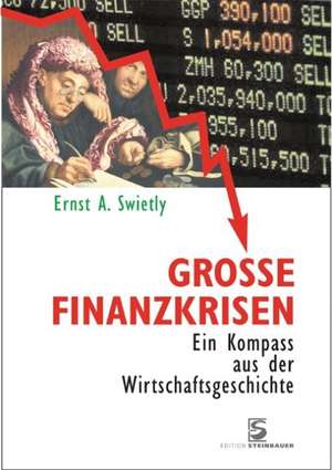 Große Finanzkrisen de Ernst A. Swietly