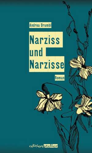 Narziss und Narzisse de Andrea Drumbl