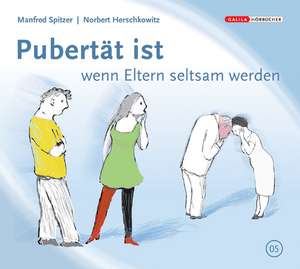 Pubertät ist, wenn Eltern seltsam werden de Manfred Spitzer