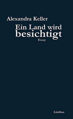 Ein Land wird besichtigt de Alexandra Keller