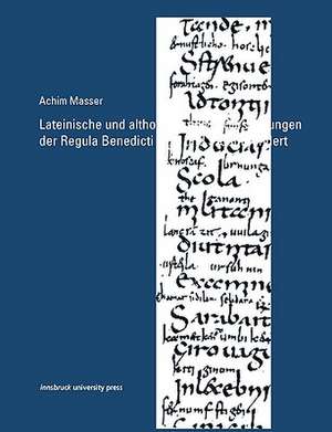 Lateinische Und Althochdeutsche Glossierungen Der Regula Benedicti Im 8. Und 9. Jahrhundert: Sch Ne Unsterblichkeit de Achim Masser