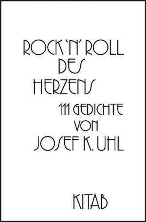 Rock'n Roll des Herzens de Josef K. Uhl