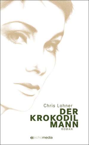 Der Krokodilmann de Chris Lohner