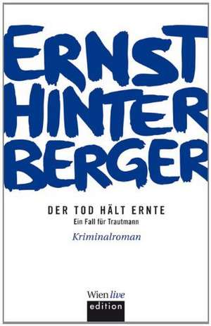 Der Tod hält Ernte de Ernst Hinterberger