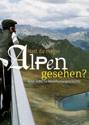 Hast du meine Alpen gesehen? de Hanno Loewy