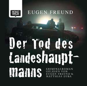 Der Tod des Landeshauptmanns de Eugen Freund