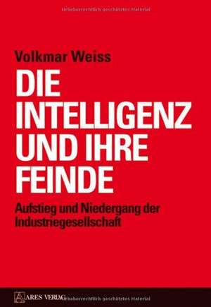 Die Intelligenz und ihre Feinde de Volkmar Weiss