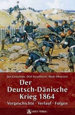 Der Deutsch-Dänische Krieg 1864 de Jan Ganschow