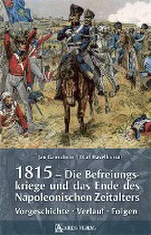 1815 - Die Befreiungskriege und das Ende des Napoleonischen Zeitalters de Jan Ganschow