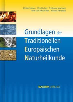 Grundlagen der Traditionellen Europäischen Naturheilkunde TEN de Christian Raimann