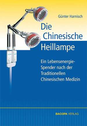 Die Chinesische Heillampe de Günter Harnisch