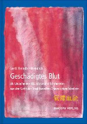 Geschädigtes Blut als Ursache von Blutstase und Schmerzen aus Sicht der TCM de Gerti Heindler-Weinlich