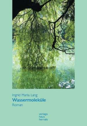 Wassermoleküle de Ingrid Maria Lang