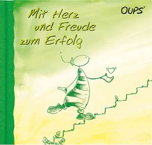 Oups Buch - Mit Herz und Freude zum Erfolg de Kurt Hörtenhuber