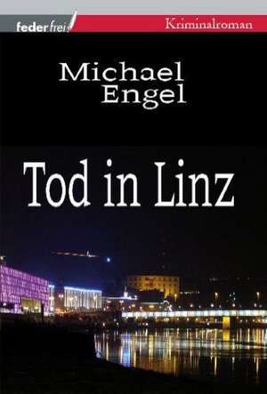 Tod in Linz de Michael Engel