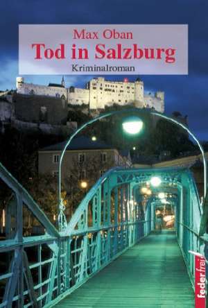 Tod in Salzburg de Max Oban