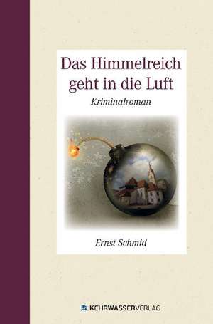 Das Himmelreich geht in die Luft de Ernst Schmid