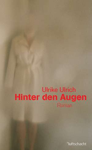 Hinter den Augen de Ulrike Ulrich