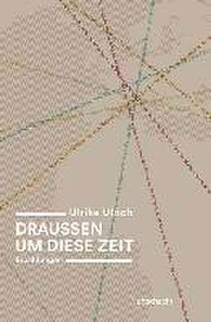 Ulrich, U: Draußen um diese Zeit