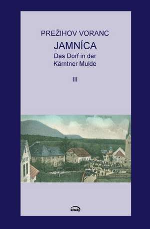 Jamnica. Das Dorf in der Kärntner Mulde de Prezihov Voranc