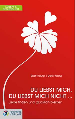 Du liebst mich, du liebst mich nicht ... de Birgit Maurer